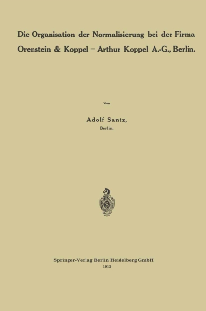 Die Organisation der Normalisierung bei der Firma Orenstein & Koppel — Arthur Koppel A.-G., Berlin
