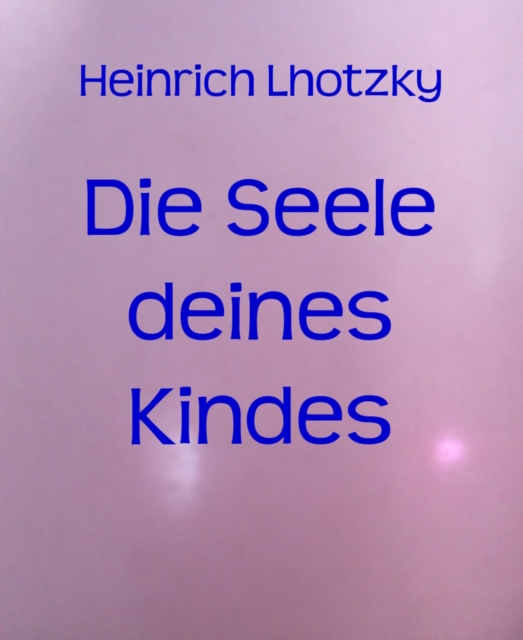 Die Seele deines Kindes