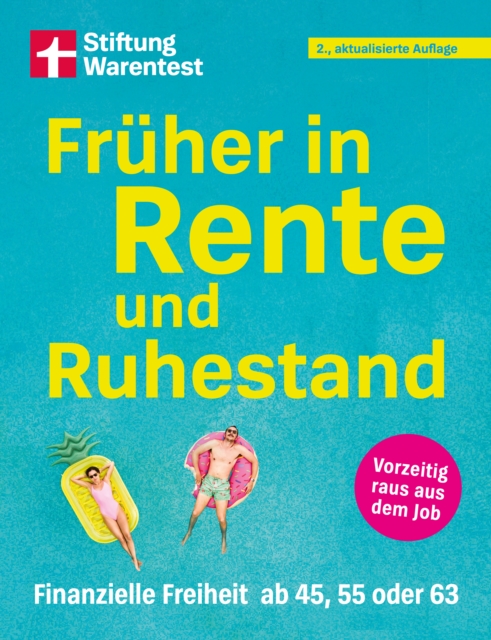 Fruher in Rente und Ruhestand - Mit Tabellen, Checklisten und Tipps zu Anlagestrategien