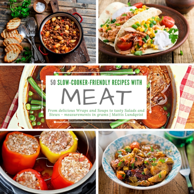 50 Slow-Cooker-Friendly Recipes with Meat