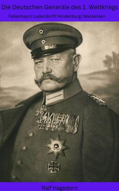 Die Deutschen Generäle des 1. Weltkriegs