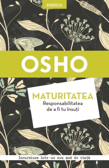 Osho. Maturitatea. Responsabilitatea de a fi tu însuți