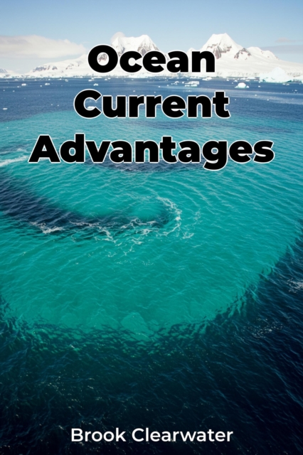 Ocean Current Advantages