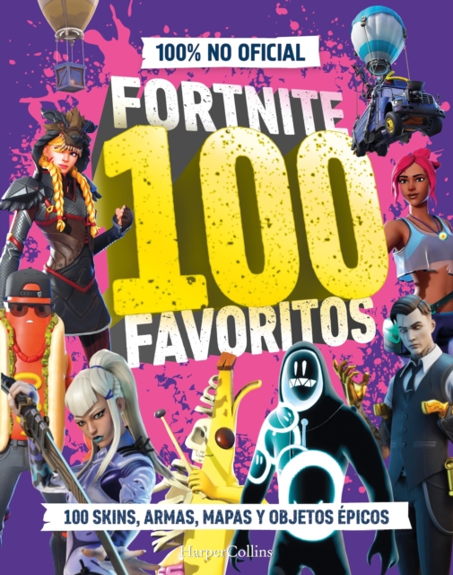 FORTNITE 100 favoritos (100% no oficial): la guia definitiva de lo mejor de Fortnite. El regalo perfecto para gamers de todas las edades