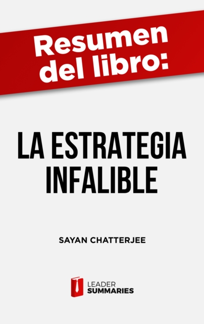 Resumen del libro "La estrategia infalible" de Sayan Chatterjee