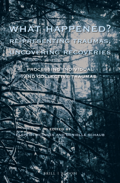 What Happened? Re-presenting Traumas, Uncovering Recoveries