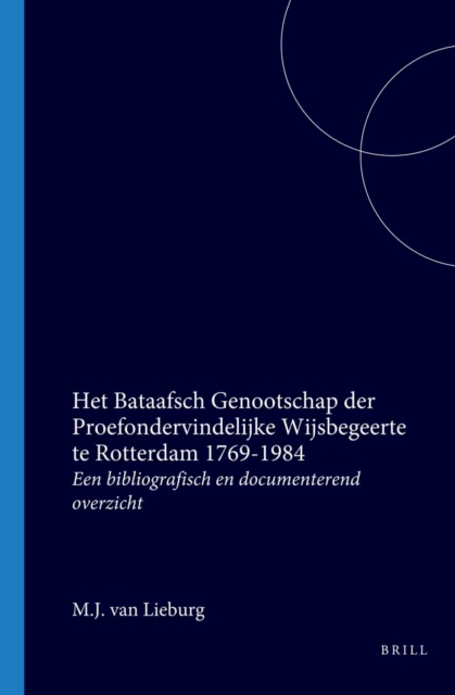 Het Bataafsch Genootschap der Proefondervindelijke Wijsbegeerte te Rotterdam 1769-1984