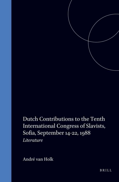 Dutch Contributions to the Tenth International Congress of Slavists, Sofia, September 14-22, 1988