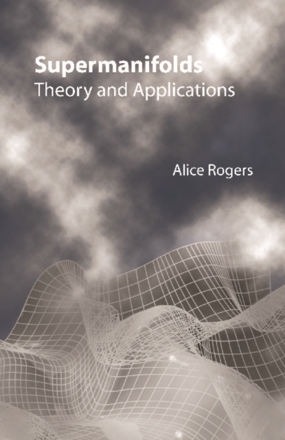 Supermanifolds: Theory And Applications