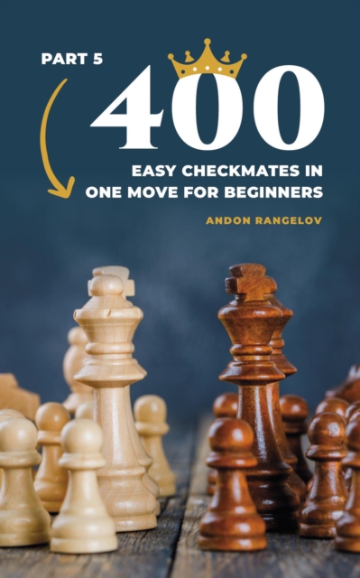 400 Easy Checkmates in One Move for Beginners, Part 5