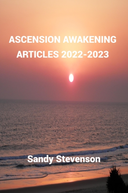 Ascension Awakening Articles 2022 - 2024