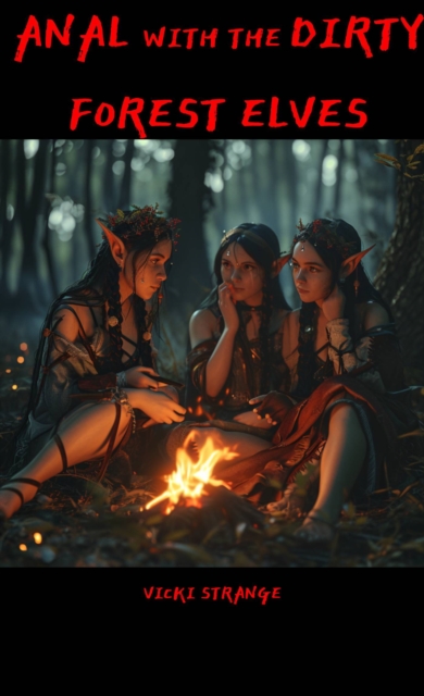 Anal with the Dirty Forest Elves