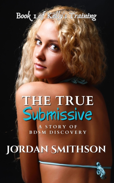 True Submissive: A Story of BDSM Discovery