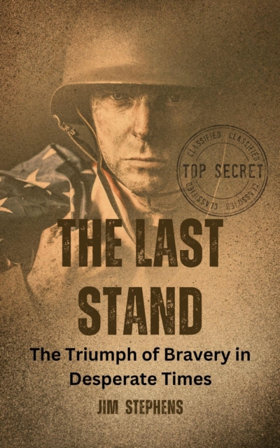 Last Stand: The Triumph of Bravery in Desperate Times