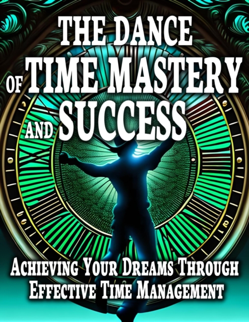Dance Of Time Mastery And Success