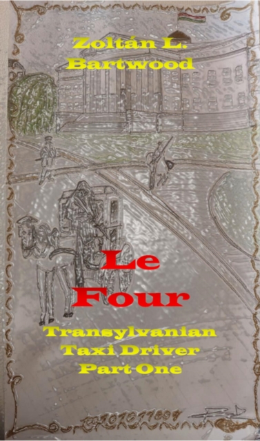 Le Four: Transylvanian Taxi Driver Part One