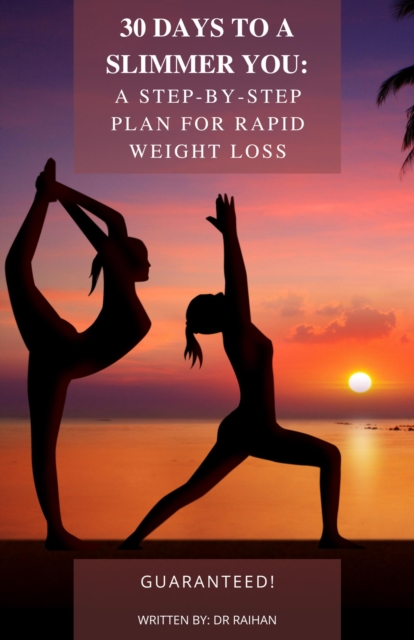 30 Days to a Slimmer You: A Step-by-Step Plan for Rapid Weight Loss