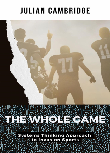 Whole Game: Systems Thinking Approach to Invasion Sports