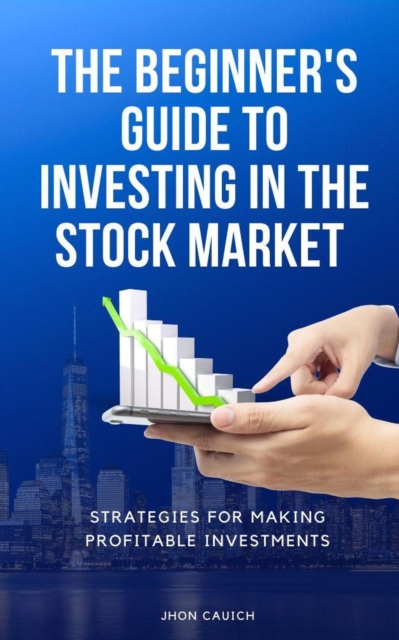 Beginner's Guide to Investing in the Stock Market