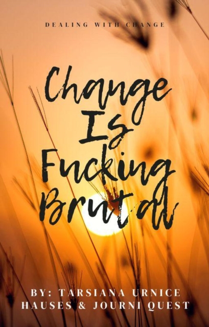 Change is Fucking Brutal