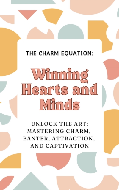 Charm Equation: Winning Hearts and Minds