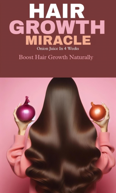 Hair growth miracle with onion juice