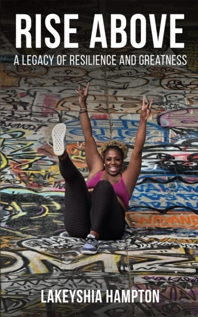 Rise Above: A Legacy of Resilience and Greatness