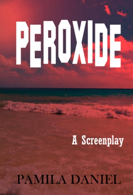 Peroxide: A Screenplay