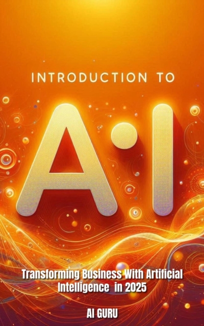 Introduction to AI: Transforming Businesses with Artificial Intelligence in 2025