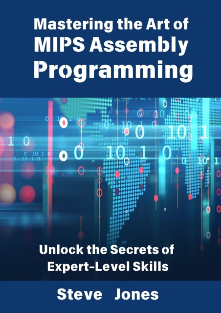 Mastering the Art of MIPS Assembly Programming: Unlock the Secrets of Expert-Level Skills
