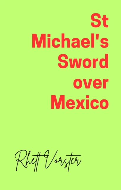 St Michael's Sword over Mexico