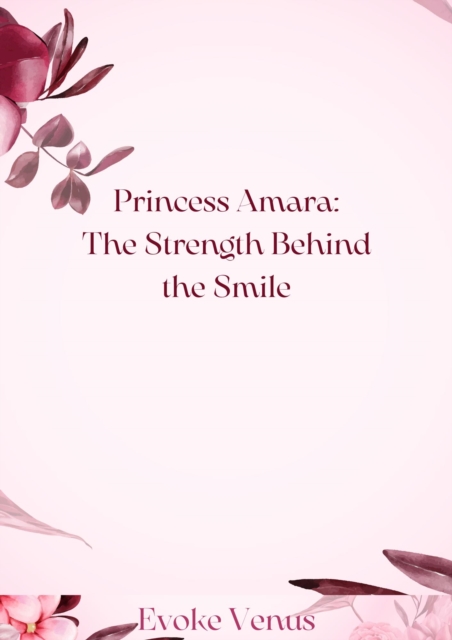 Princess Amara: The Strength Behind the Smile