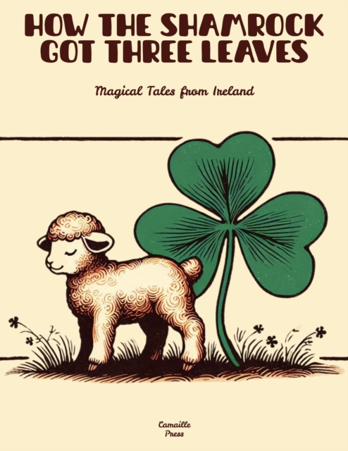 How The Shamrock Got Three Leaves: Magical Tales from Ireland
