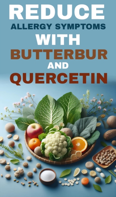 Reduce allergy symptoms with butterbur and quercetin