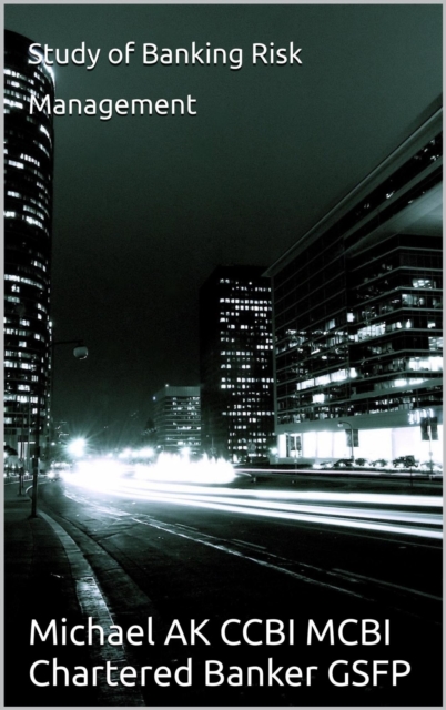 Study of Banking Risk Management