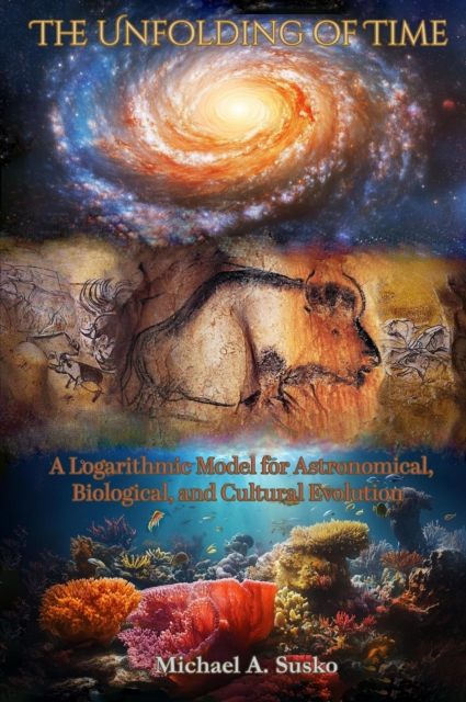 Unfolding of Time:  A Logarithmic Model for Astronomical, Biological, and Cultural Evolution