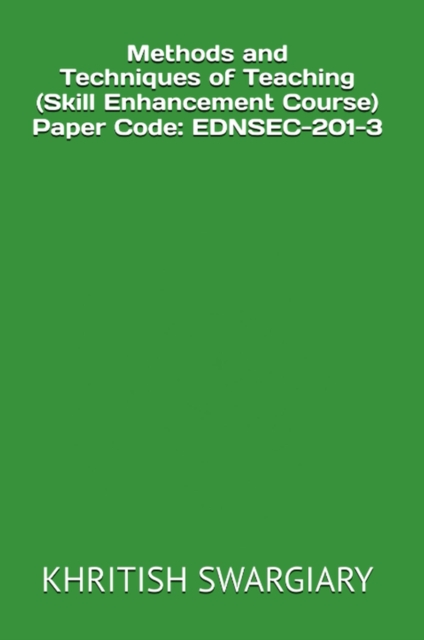 Methods and Techniques of Teaching (Skill Enhancement Course)  Paper Code: EDNSEC-201-3