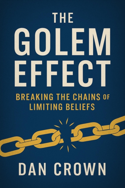 Golem Effect: Breaking the Chains of Limiting Beliefs