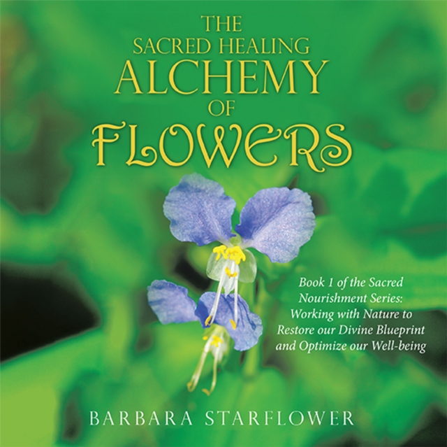 Sacred Healing Alchemy of Flowers