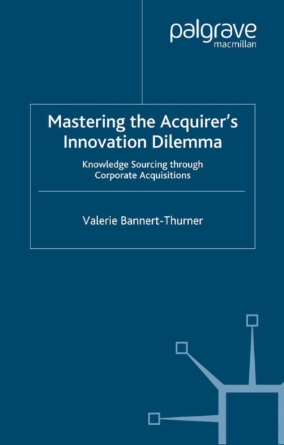 Mastering the Acquirer's Innovation Dilemma