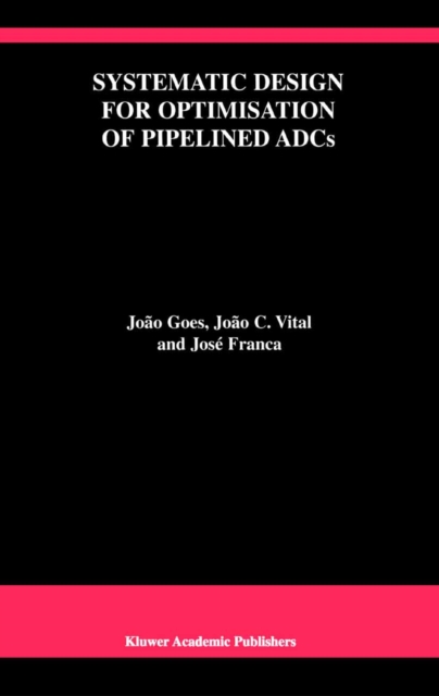 Systematic Design for Optimisation of Pipelined ADCs