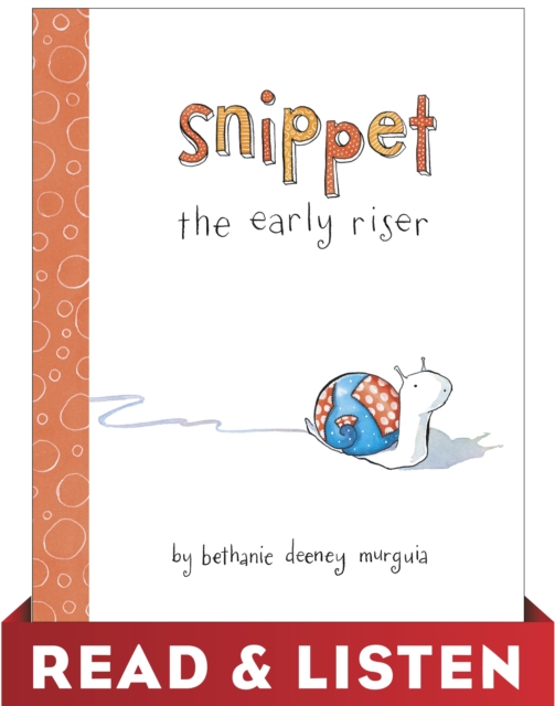 Snippet the Early Riser: Read & Listen Edition
