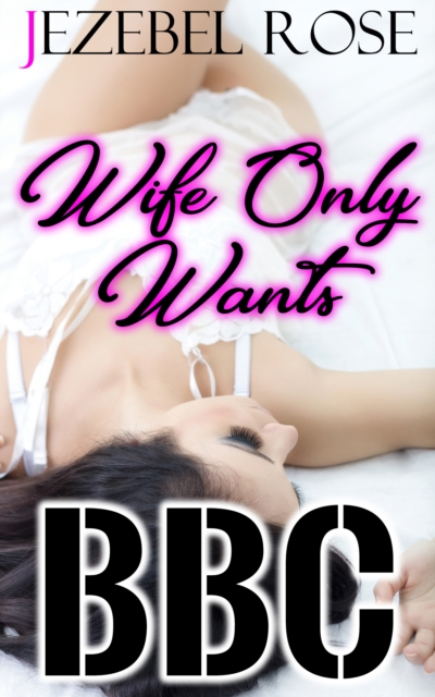 Wife Only Wants BBC