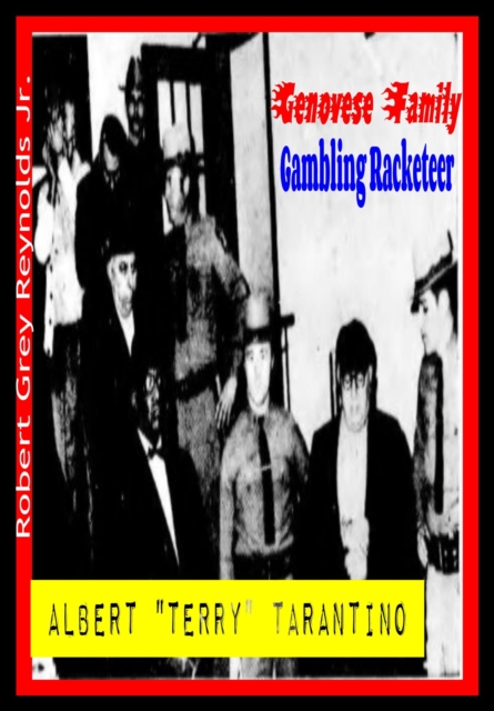 Albert &quote;Terry&quote; Tarantino Genovese Family Gambling Racketeer