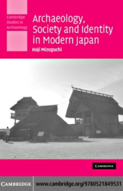 Archaeology, Society and Identity in Modern Japan