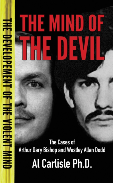 The Mind of the Devil : The Cases of Arthur Gary Bishop and Westley Allan Dodd
