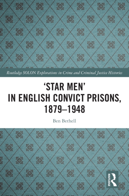 'Star Men' in English Convict Prisons, 1879-1948