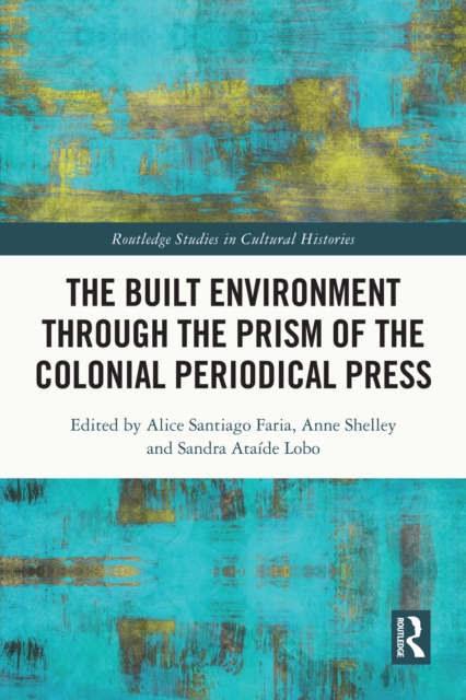 Built Environment through the Prism of the Colonial Periodical Press