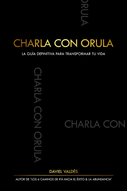 Charla con Orula: La guia definitiva para transformar tu vida.