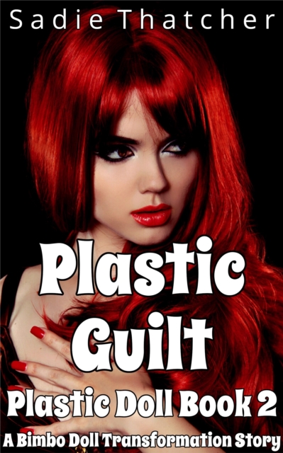 Plastic Guilt: A Bimbo Doll Transformation Story